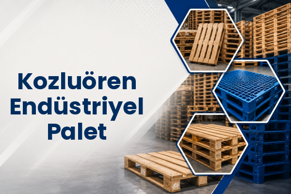 Kozluören Endüstriyel Palet 