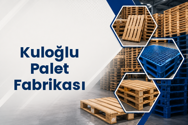 Kuloğlu Palet Fabrikası 