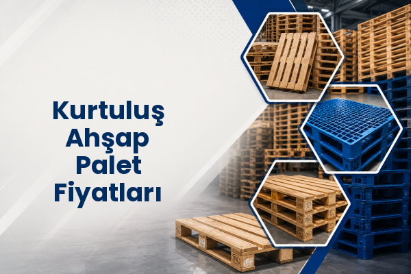 Kurtuluş Ahşap Palet Fiyatları 