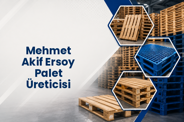 Mehmet Akif Ersoy Palet Üreticisi 