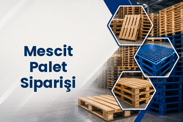 Mescit Palet Siparişi 