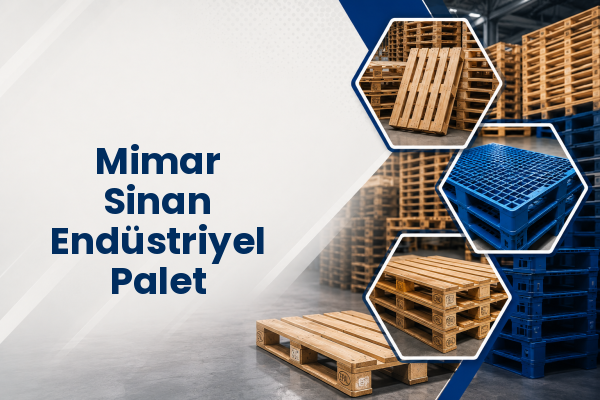Mimar Sinan Endüstriyel Palet 