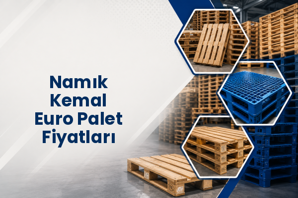 Namık Kemal Euro Palet Fiyatları 