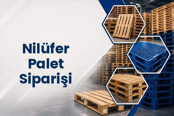 Nilüfer Palet Siparişi 