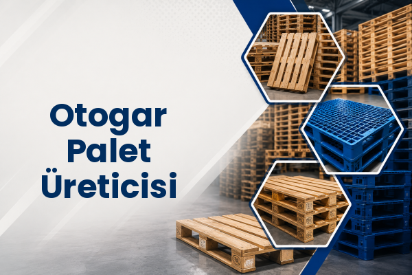 Otogar Palet Üreticisi 