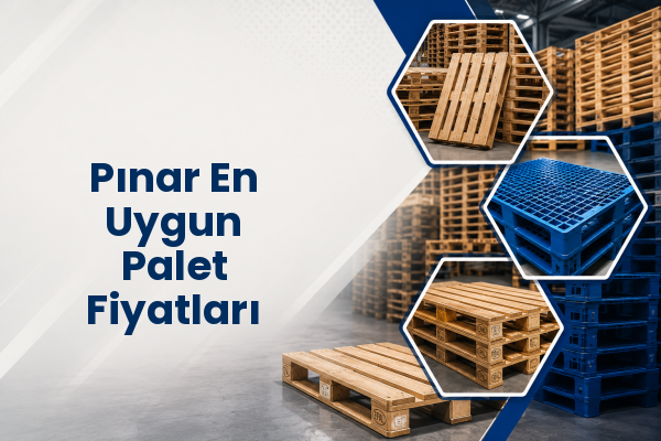 Pınar En Uygun Palet Fiyatları 