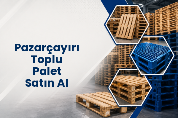 Pazarçayırı Toplu Palet Satın Al 