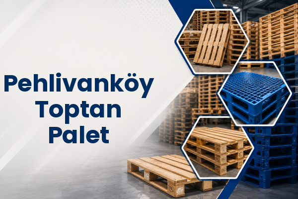 Pehlivanköy Toptan Palet 
