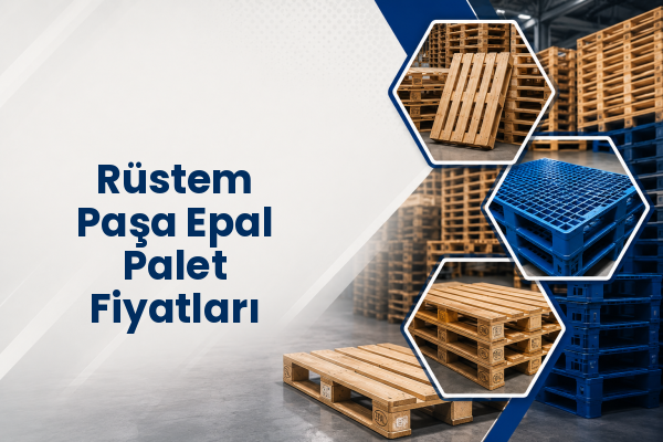 Rüstem Paşa Epal Palet Fiyatları 