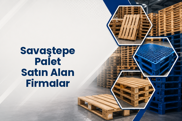 Savaştepe Palet Satın Alan Firmalar 