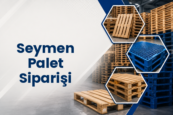 Seymen Palet Siparişi 