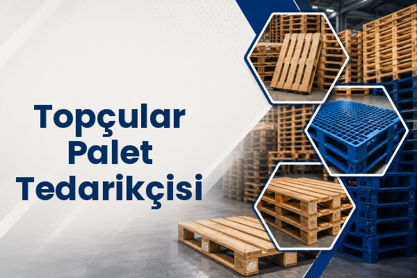 Topçular Palet Tedarikçisi 