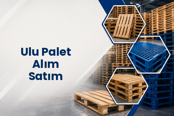 Ulu Palet Alım Satım 
