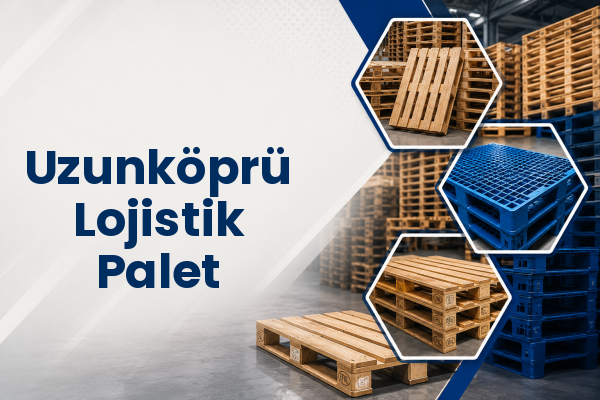 Uzunköprü Lojistik Palet 
