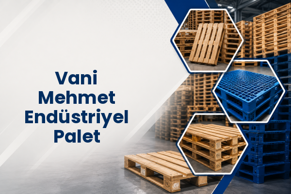 Vani Mehmet Endüstriyel Palet 