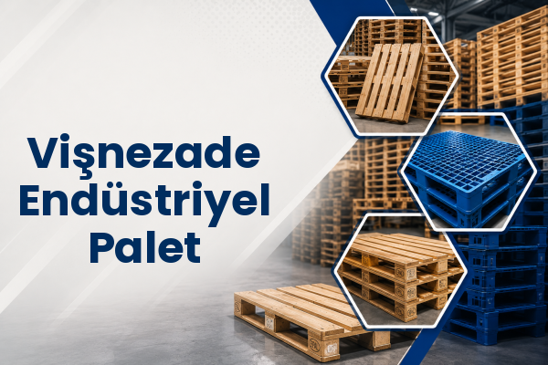 Vişnezade Endüstriyel Palet 