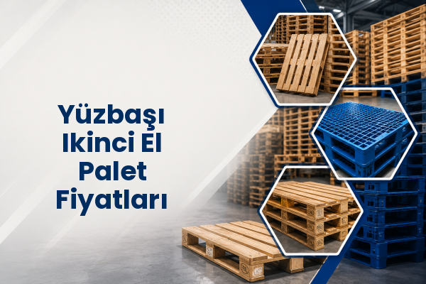 Yüzbaşı Ikinci El Palet Fiyatları 