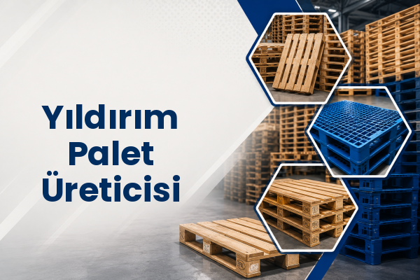 Yıldırım Palet Üreticisi 