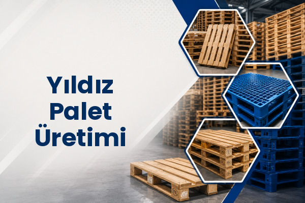 Yıldız Palet Üretimi 