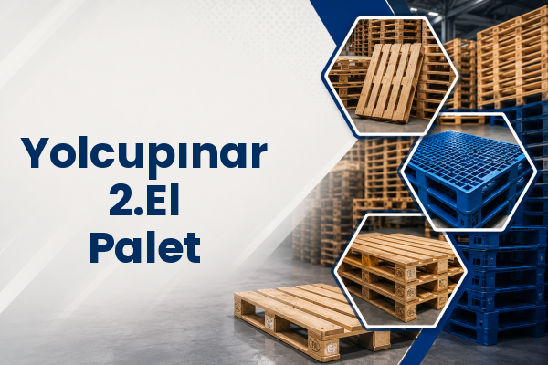 Yolcupınar 2.El Palet 