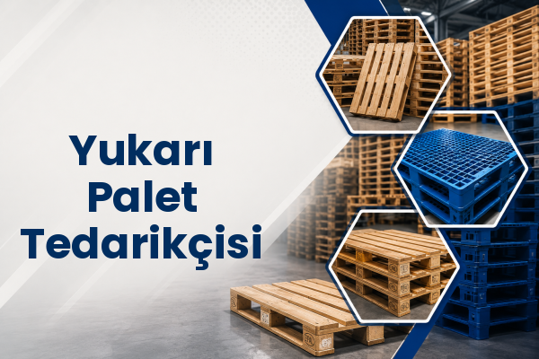 Yukarı Palet Tedarikçisi 