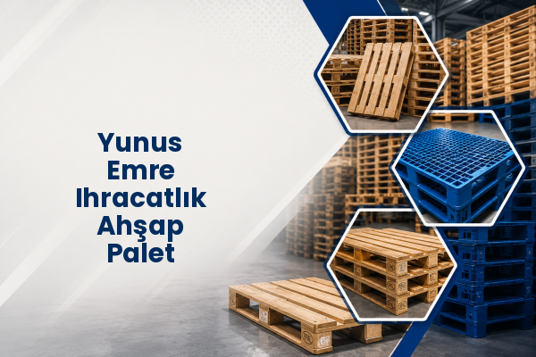 Yunus Emre Ihracatlık Ahşap Palet 