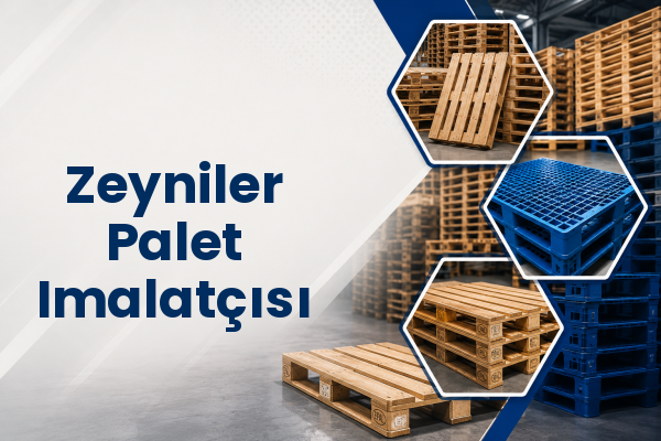 Zeyniler Palet Imalatçısı 